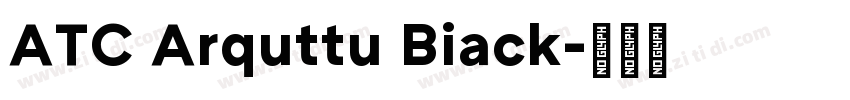 ATC Arquttu Biack字体转换